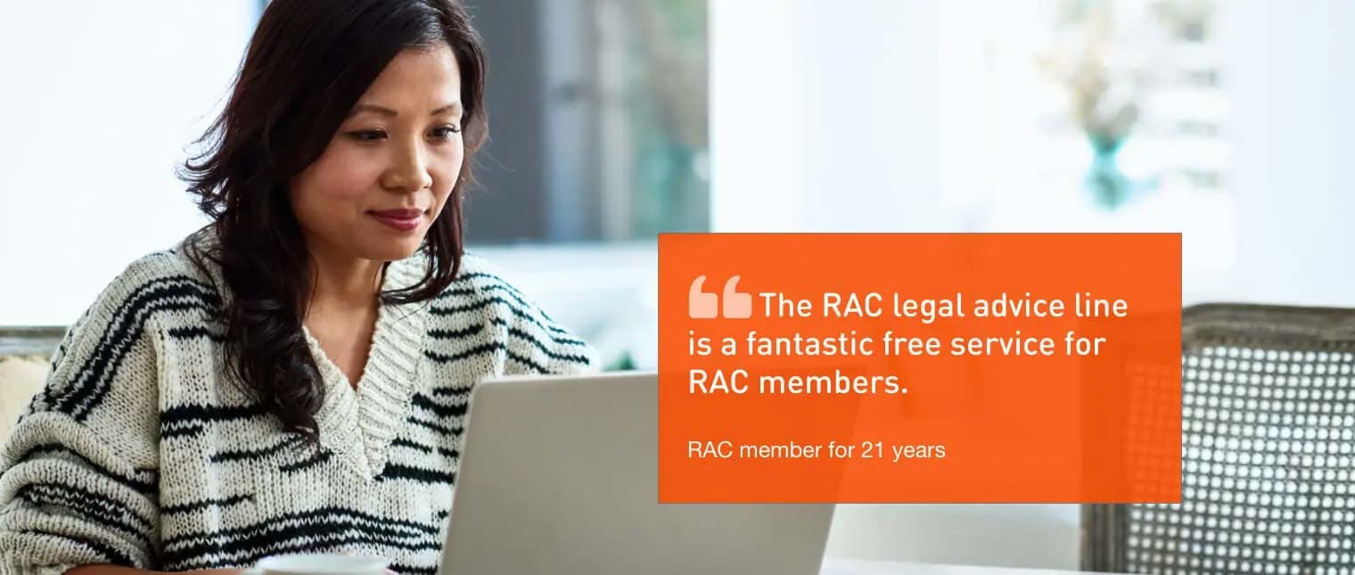 Quote: The RAC legal advice line is a fantastic free service for RAC members.